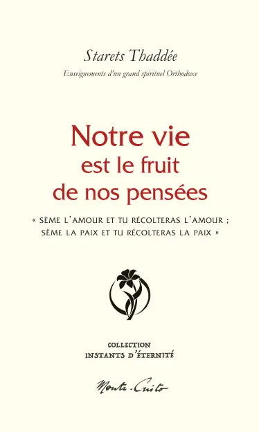 Notre vie est le fruit de nos pensées : "sème l'amour et tu récolteras l'amour, sème la paix et tu récolteras la paix"