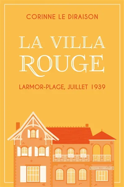 La Villa Rouge : Larmor-Plage, juillet 1939 La Villa Rouge : Larmor-Plage, juillet 1939