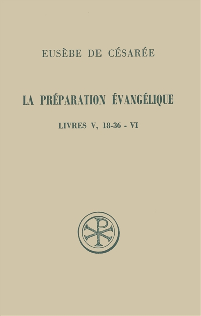 La Préparation évangélique : livre V (18-36)-VI