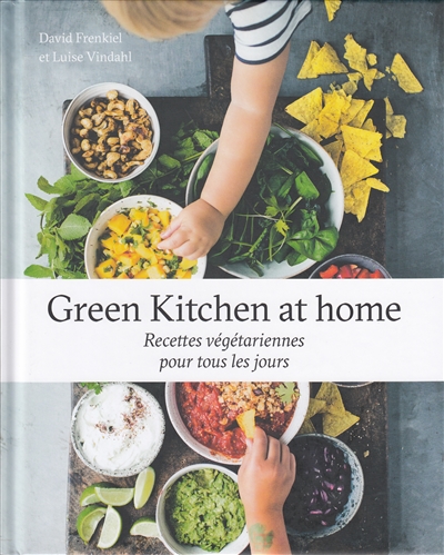 Green Kitchen at home : recettes végétariennes pour tous les jours