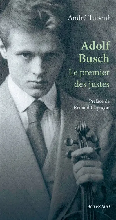 Adolf Busch : le premier des Justes