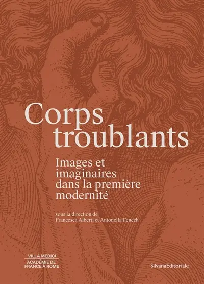 Corps troublants : images et imaginaires dans la première modernité