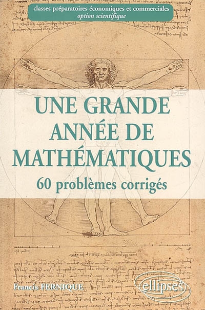 Une grande année de mathématiques : 60 problèmes corrigés : classes préparatoires économiques et commerciales, option scientifique