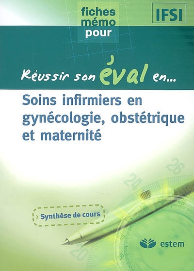 Soins infirmiers en gynécologie, obstétrique et maternité : synthèse de cours