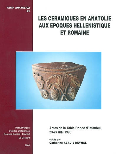 Les céramiques en Anatolie aux époques hellénistique et romaine : actes de la table ronde d'Istanbul, 23-24 mai 1996