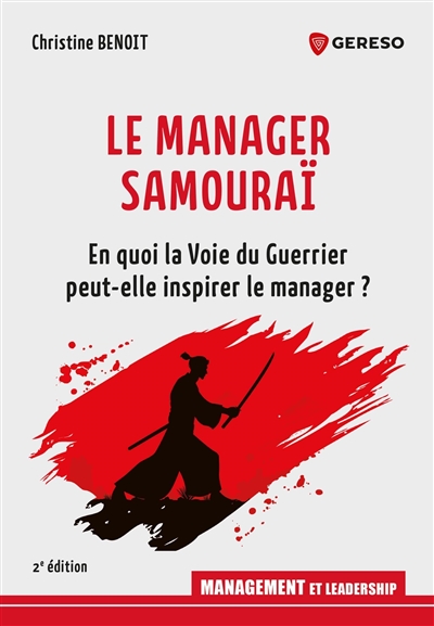 Le manager samouraï : en quoi la voie du guerrier peut-elle inspirer le manager ?