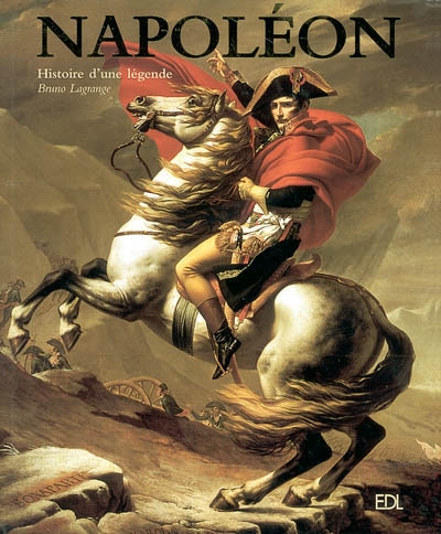 Napoléon : histoire d'une légende