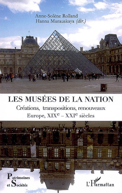Les musées de la nation : créations, transpositions, renouveaux : Europe, XIXe-XXIe siècles