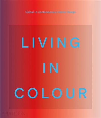 Living in colour : colour in contemporary interior design