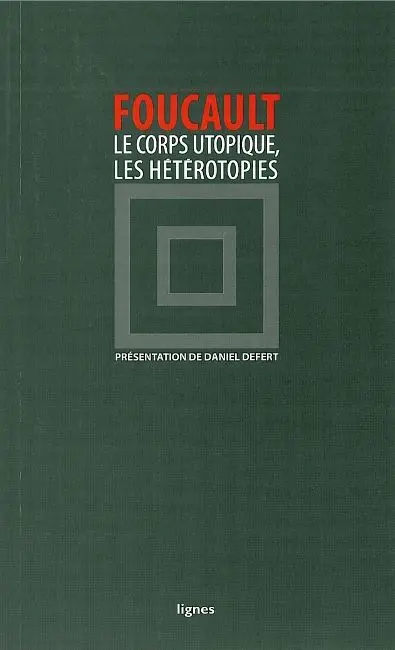 Le corps utopique. Les hétérotopies