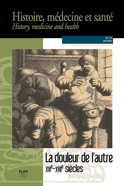 Histoire, médecine et santé = History, medicine and health, n° 21. La douleur de l'autre : XVIe-XVIIe siècles
