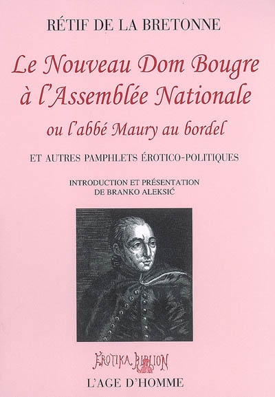 Le nouveau Dom Bougre à l'Assemblée nationale ou L'abbé Maury au bordel : et autres pamphlets érotico-politiques