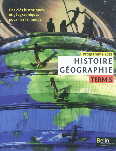 Histoire géographie terminale S : des clés historiques et géographiques pour lire le monde : programme 2012, grand format