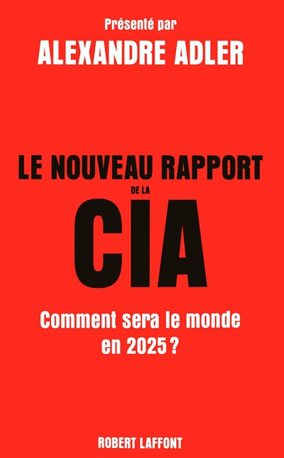 Le nouveau rapport de la CIA : comment sera le monde en 2025 ?