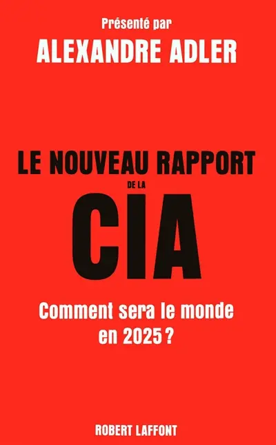 Le nouveau rapport de la CIA : comment sera le monde en 2025 ?