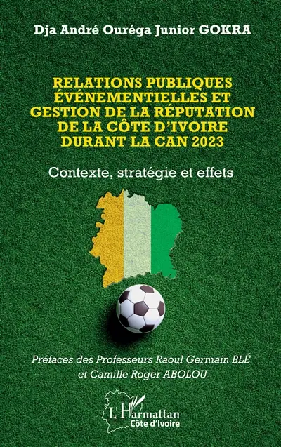 Relations publiques événementielles et gestion de la réputation de la Côte d'Ivoire durant la CAN 2023 : contexte, stratégie et effets