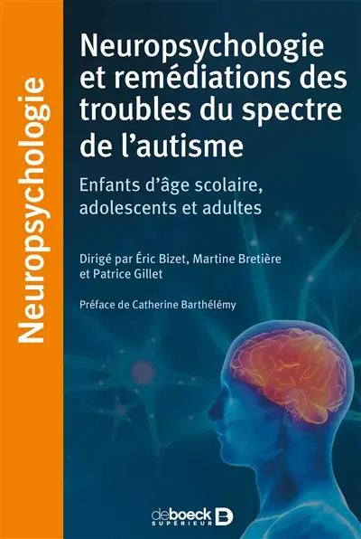 Neuropsychologie et remédiations des troubles du spectre de l'autisme : enfants d'âge scolaire, adolescents et adultes
