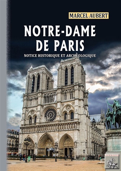Notre-Dame de Paris : notice historique et archéologique