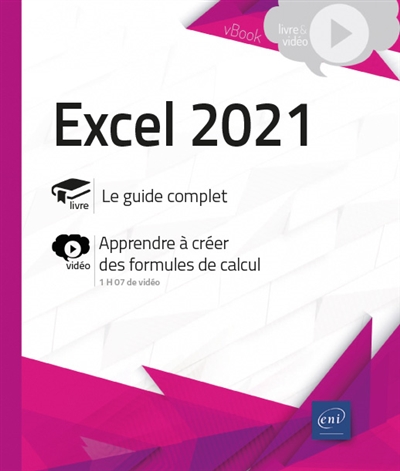 Excel 2021 : le guide complet, apprendre à créer des formules de calcul