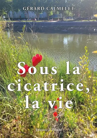 Sous la cicatrice, la vie