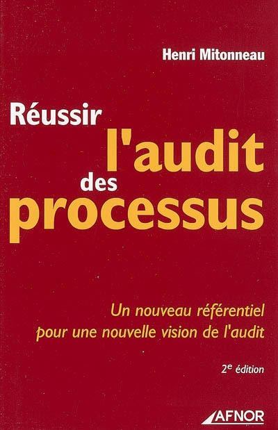 réussir l'audit des processus : un nouveau référentiel pour une nouvelle vision de l'audit