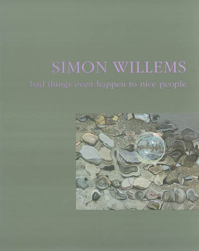 Simon Willens : bad things even happen to nice people : exposition, Clermont-Ferrand, FRAC Auvergne, 11 mars-5 juin 2004