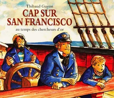 Cap sur San Francisco au temps des chercheurs d'or
