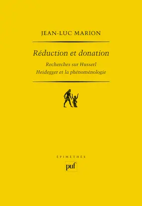Réduction et donation : recherches sur Husserl, Heidegger et la phénoménologie