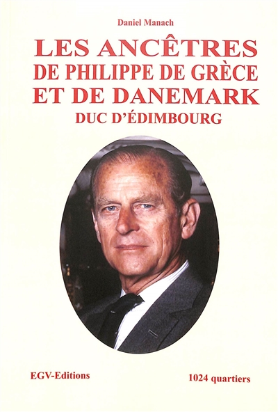 Les ancêtres de Philippe de Grèce et de Danemark, duc d'Edimbourg : 1.024 quartiers