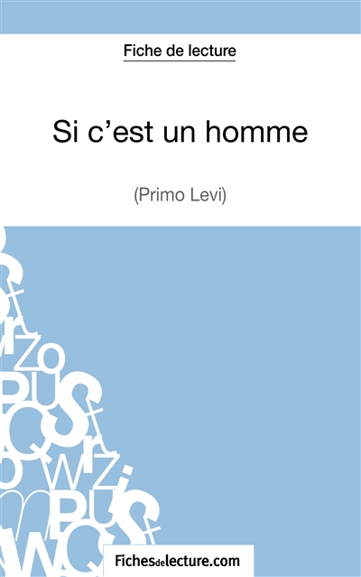 Si c'est un homme : Primo Levi (Fiche de lecture) : Analyse complète de l'oeuvre