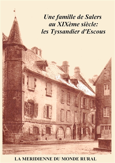 Une famille de Salers au XIXème siècle : les Tyssandier d'Escous
