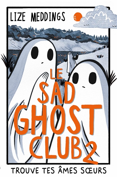 Le Sad Ghost Club : trouve tes âmes soeurs. Vol. 2