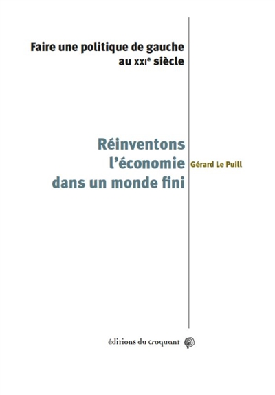 Réinventons l'économie dans un monde fini : faire une politique de gauche au XXIe siècle