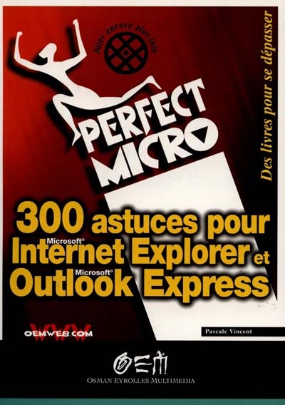 300 astuces pour Internet Explorer et Outlook Express