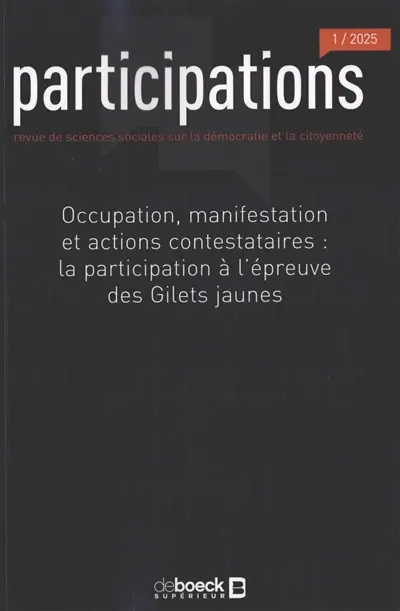 Participations : revue de sciences sociales sur la démocratie et la citoyenneté, n° 1 (2025). Occupation, manifestation et actions contestataires : la participation à l'épreuve des gilets jaunes