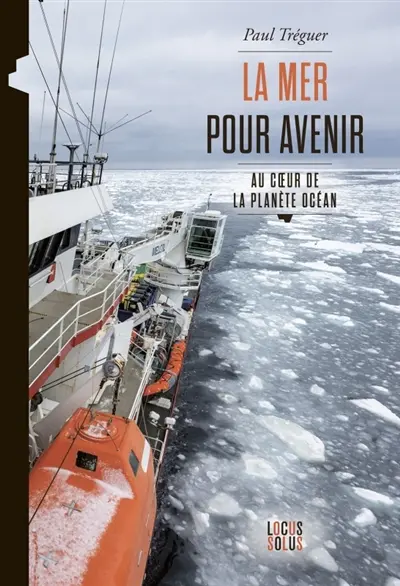 La mer pour avenir : au coeur de la planète océan