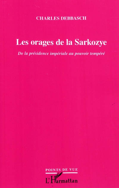 Les orages de la Sarkozye : de la présidence impériale au pouvoir tempéré