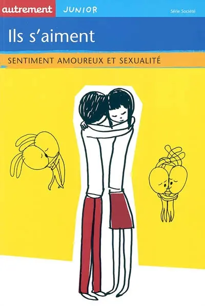 Ils s'aiment ! : sentiment amoureux et sexualité