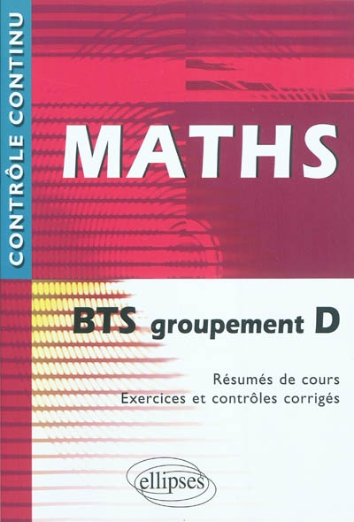 Maths BTS groupement D : résumés de cours, exercices et contrôles corrigés