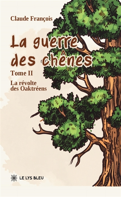 La guerre des chênes : Tome II : La révolte des Oaktréens