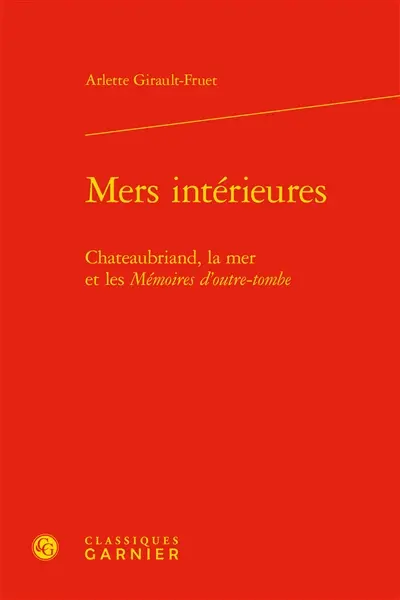 Mers intérieures : Chateaubriand, la mer et les Mémoires d'outre-tombe