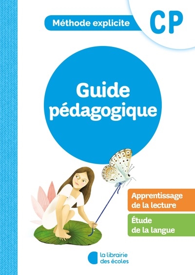 Apprentissage de la lecture, étude de la langue CP : méthode explicite : guide pédagogique