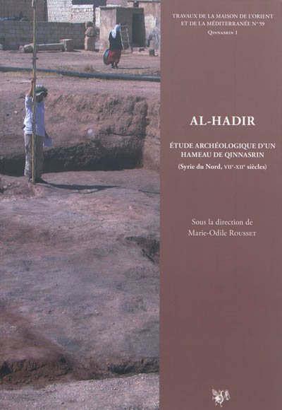 Qinnasrin. Vol. 1. Al- Hadir : étude archéologique d'un hameau de Qinnasrin : Syrie du Nord, VIIe-XIIe siècles