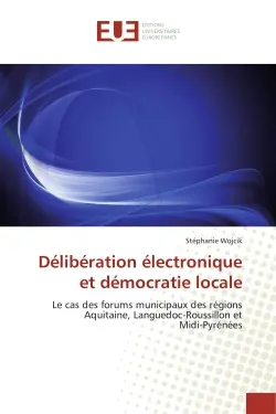 Délibération électronique et démocratie locale : Le cas des forums municipaux des régions Aquitaine, Languedoc-Roussillon et Midi-Pyrénées