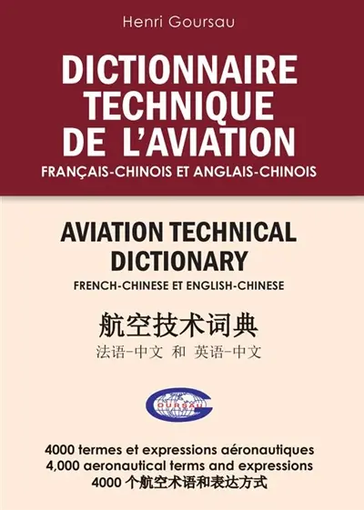 Dictionnaire technique de l'aviation : français-chinois et anglais-chinois : 4.000 termes et expressions aéronautiques. Aviation technical dictionary : French-Chinese and English-Chinese : 4.000 aeronautical terms and expressions