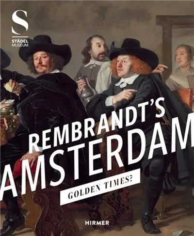 Rembrandt´s Amsterdam : Golden Times ?