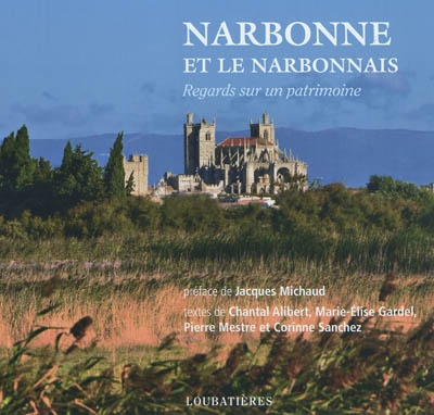 Narbonne et le Narbonnais : regards sur un patrimoine