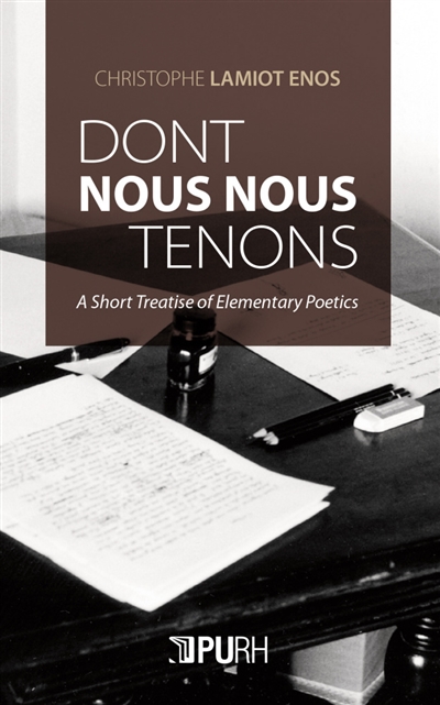Dont nous nous tenons : a short treatise of elementary poetics