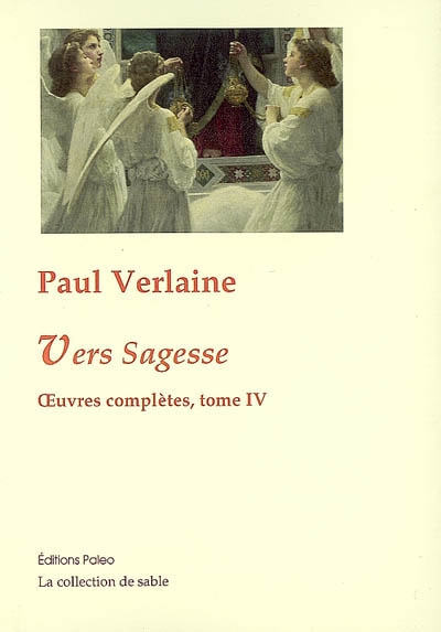 Oeuvres complètes : poésies, théâtre, nouvelles, critiques, correspondance choisie. Vol. 4. 1874-1880, vers Sagesse