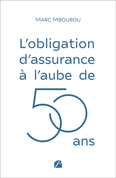 L'obligation d'assurance à l'aube de 50 ans : Etat des lieux et perspectives d'optimisation dans la zone CIMA : Cas du Cameroun